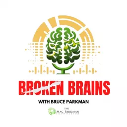 Broken Brains with Bruce Parkman Podcast artwork