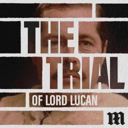 The Trial of Lord Lucan Podcast artwork