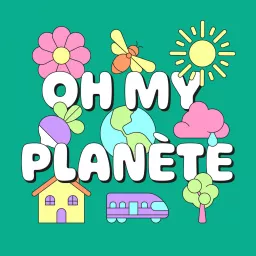 Oh my planète Podcast artwork