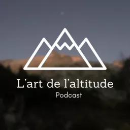 L'art de l'altitude Podcast artwork