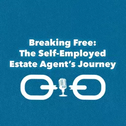 Breaking Free: The Self-Employed Agents Journey Podcast artwork