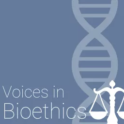 Voices in Bioethics Podcast