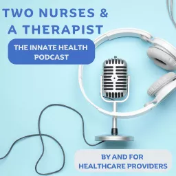 Two Nurses & A Therapist Podcast artwork