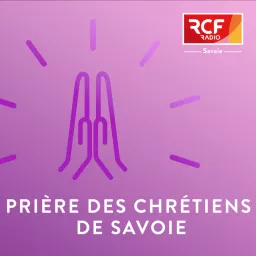 La Prière du matin · RCF Savoie Podcast artwork