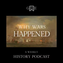 Why Wars Happened History Podcast artwork