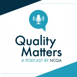 Quality Matters: A Podcast by NCQA artwork