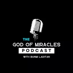 The God of Miracles Podcast with Bunmi Laditan artwork