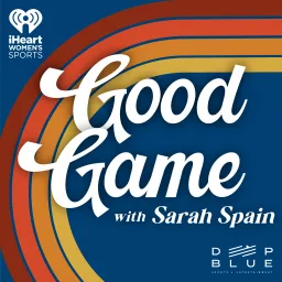 Good Game with Sarah Spain Podcast artwork