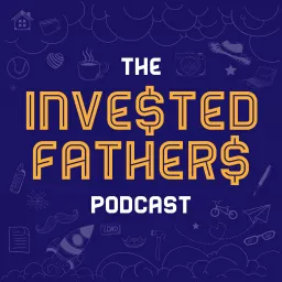 The Invested Fathers Podcast artwork