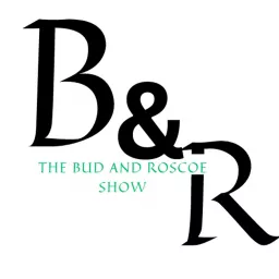 The Bud and Roscoe Show Podcast artwork