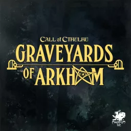 Graveyards of Arkham Podcast artwork