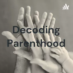 Decoding Parenthood Podcast artwork