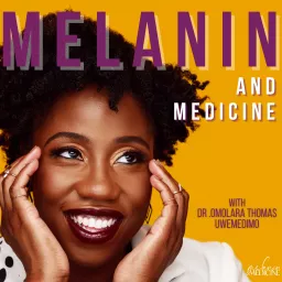 Melanin & Medicine Podcast artwork