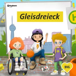 Gleisdreieck – Der BVG Hörspiel-Podcast für Kinder