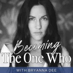 Becoming The One Who