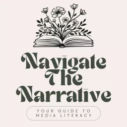 Navigating The Narrative: A Guide To Media Literacy Podcast artwork
