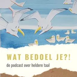 Wat bedoel je?! Dé podcast over heldere taal artwork