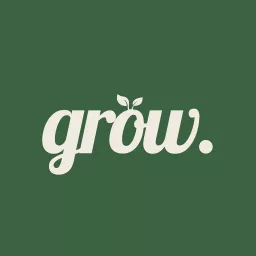 grow. Podcast artwork