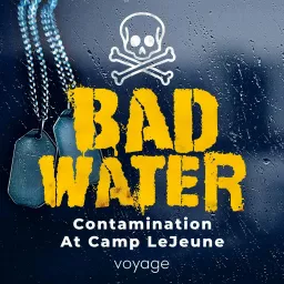 Bad Water: Contamination At Camp LeJeune Podcast artwork