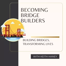 Becoming Bridge Builders Podcast artwork