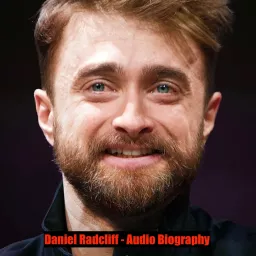 Daniel Radcliff - Audio Biography Podcast artwork