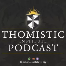 The Thomistic Institute Podcast artwork