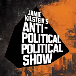 The Anti-Political Political Show