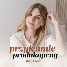 Przyjemnie Produktywny Podcast artwork