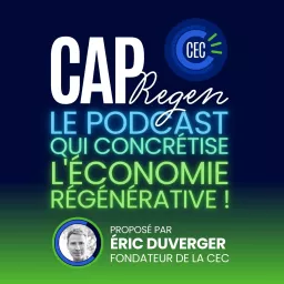 CAP Regen, le podcast qui concrétise l'économie régénérative !