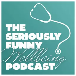 Seriously Funny Wellbeing Podcast artwork