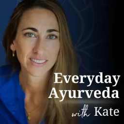 Everyday Ayurveda with Kate