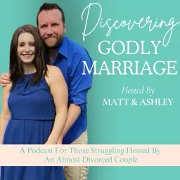 Discovering Godly Marriage : The Biblical Emotional Intelligence Podcast