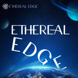 Ethereal Edge Podcast artwork