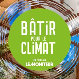 Bâtir pour le climat Podcast artwork