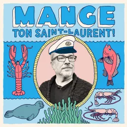 Mange ton Saint-Laurent!- Le balado Podcast artwork