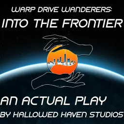 Into the Frontier: A Warp Drive Wanderers RPG Actual Play Podcast artwork