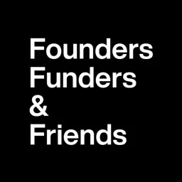 FFF (Founders, Funders, & Friends) Podcast artwork