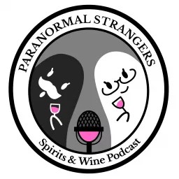 Paranormal Strangers - Spirits & Wine Podcast