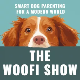 The Woofi Show - Smart Dog Parenting for a Modern World