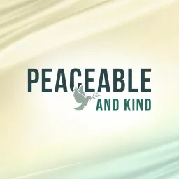 Peaceable And Kind