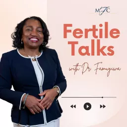 Fertile Talks with Dr. Yemi Famuyiwa Podcast artwork