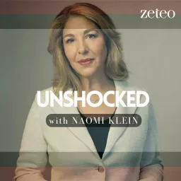 Unshocked with Naomi Klein