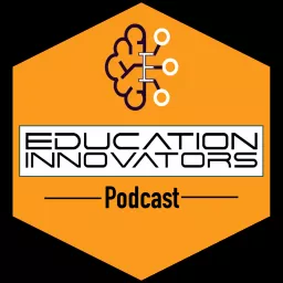 The Education Innovators Podcast