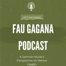 Fau Gagana Podcast. A Samoan nurse's perspective on mental health. artwork