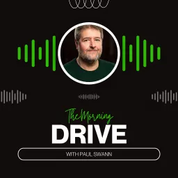 The Morning Drive with Paul Swann Podcast artwork