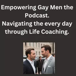 Empowering Gay Men: The Podcast. artwork