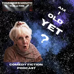 Am I Old Yet? — Comedy audio drama Podcast artwork