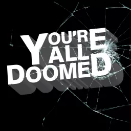 You're All Doomed Podcast artwork