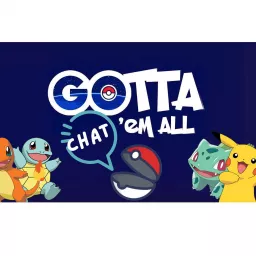 Gotta Chat 'Em All Podcast artwork