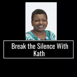 Break The Silence With Kath Podcast artwork